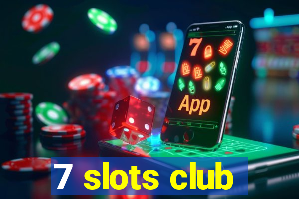 7 slots club